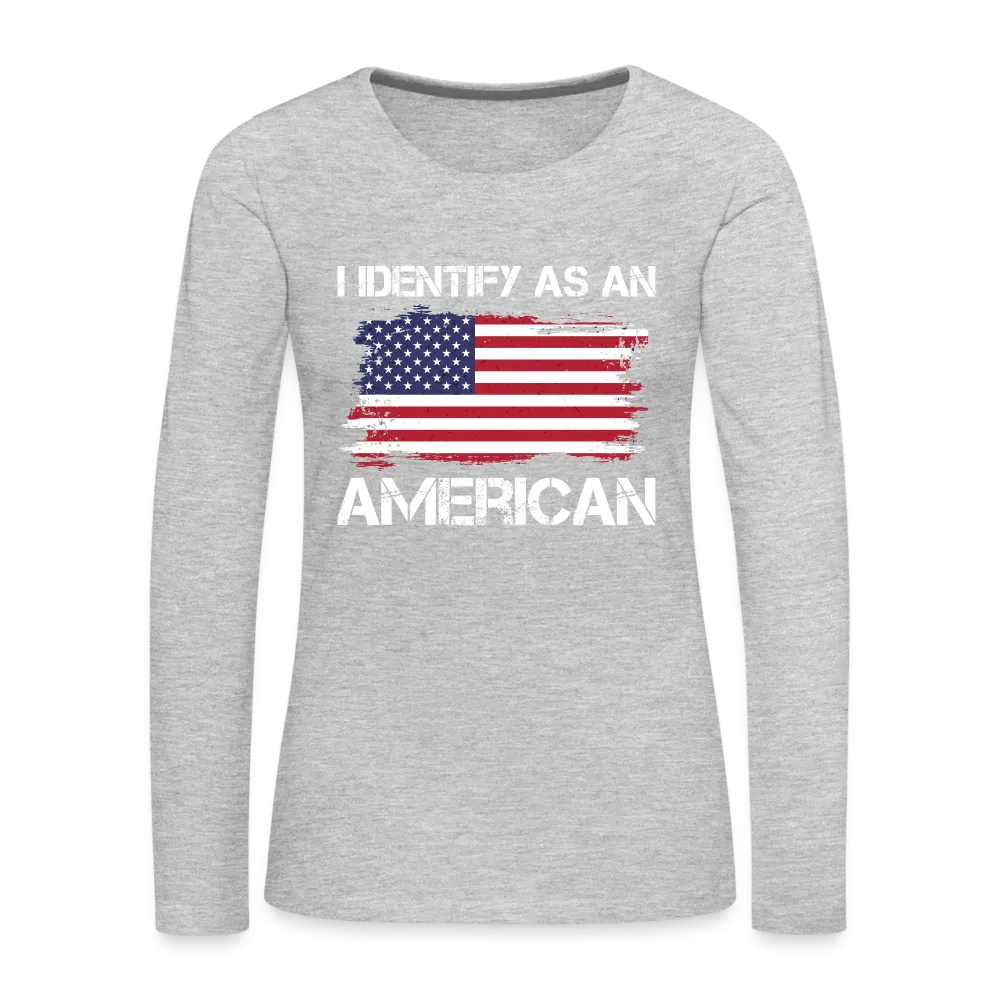 I Identify as an American Women's Premium Long Sleeve T-Shirt